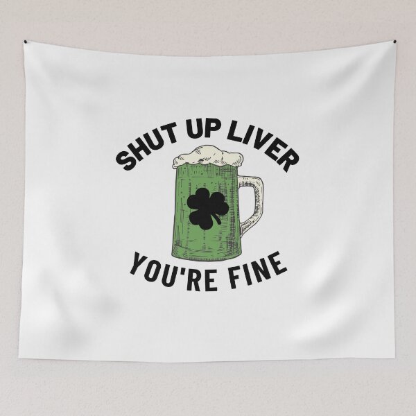 Item preview, Shut Up Liver, You're Fine Funny Drinking Tee designed and sold by InkMeister.