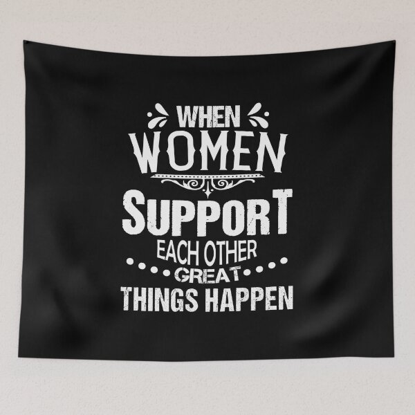 Item preview, When Women Support Each Other Great Things Happen designed and sold by TheBest94.