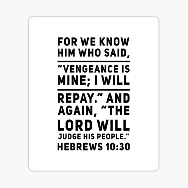 god-inspiration-hebrew-10-30-for-we-know-him-who-said-vengeance-is-mine-i-will-repay-and