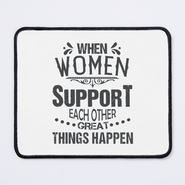 Item preview, When Women Support Each Other Great Things Happen designed and sold by TheBest94.