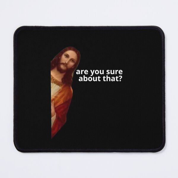 Item preview, jesus are you sure about that meme Funny Humour designed and sold by Africrafts.