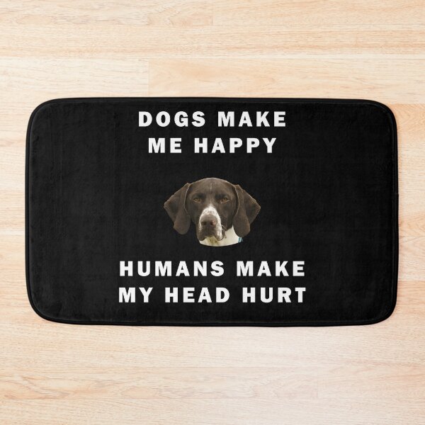 Item preview, Dogs Make Me Happy Humans Make My Head Hurt Quote designed and sold by apuppyfeed.