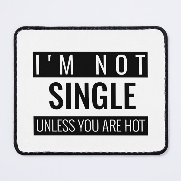 Item preview, I'm not single unless you are hot. singles quote sticker designed and sold by bestfunonline.