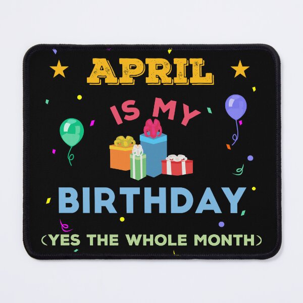 Item preview, April is my birthday yes the whole month, birthday outfit, family birthday, bday idea, birthday humor, april birthday quotes designed and sold by SGS-.