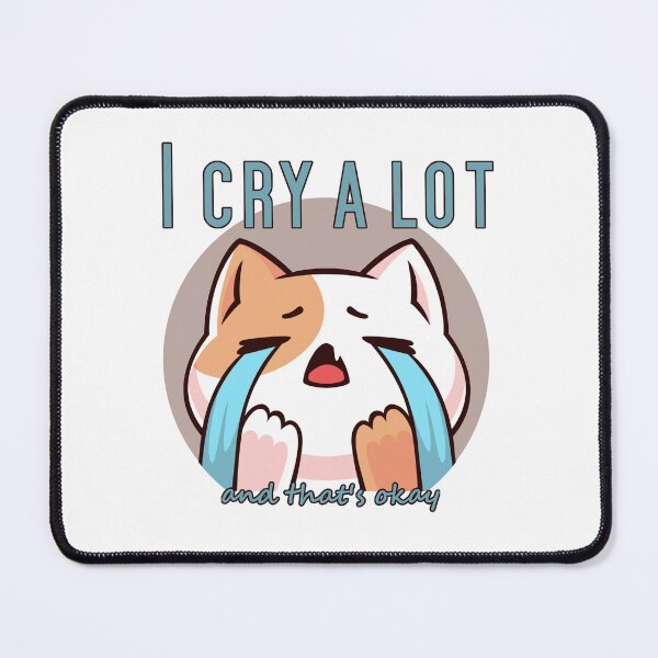 Item preview, I cry a lot and that's okay designed and sold by Catspeople.