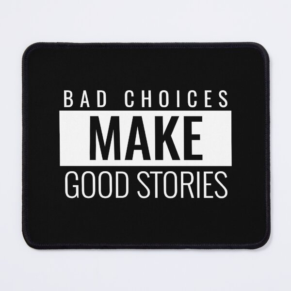 Item preview, Bad Choices Make Good Stories. Funny Quote Sticker designed and sold by bestfunonline.