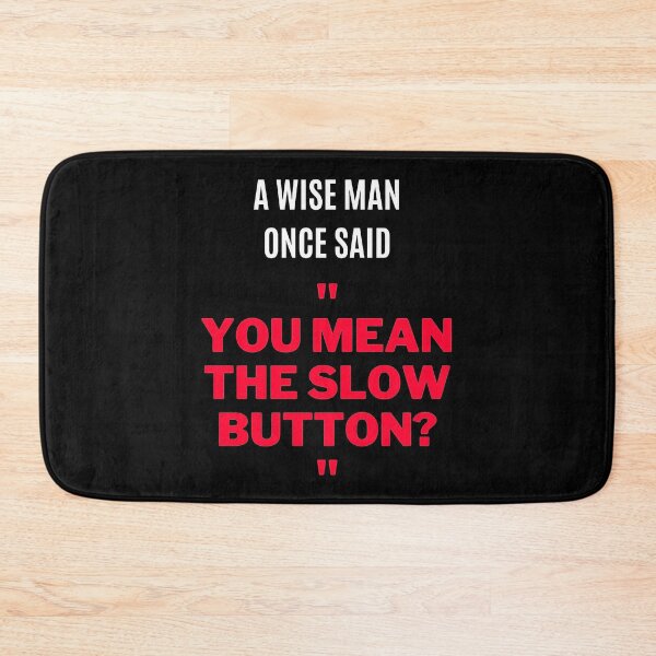 Item preview, "You Mean The Slow Button?" designed and sold by F1TwoTee.