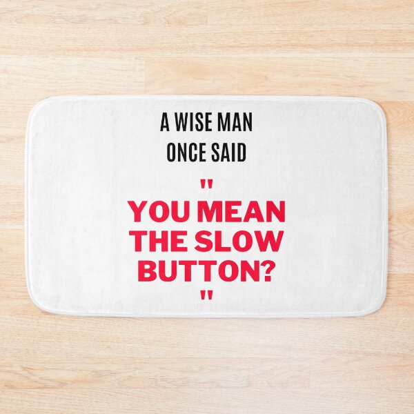 Item preview, "You Mean The Slow Button?" (2) designed and sold by F1TwoTee.