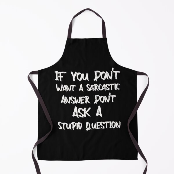 Item preview, If You Don't Want A Sarcastic Answer Don't Ask A Stupid Question t-shirt designed and sold by bahdsgraphic.