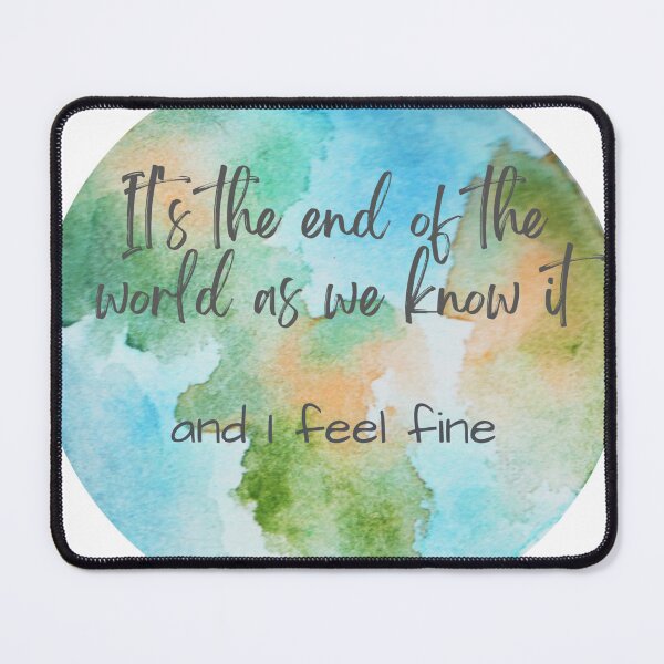 Item preview, It is the end of the world as we know it... designed and sold by Tweeting.