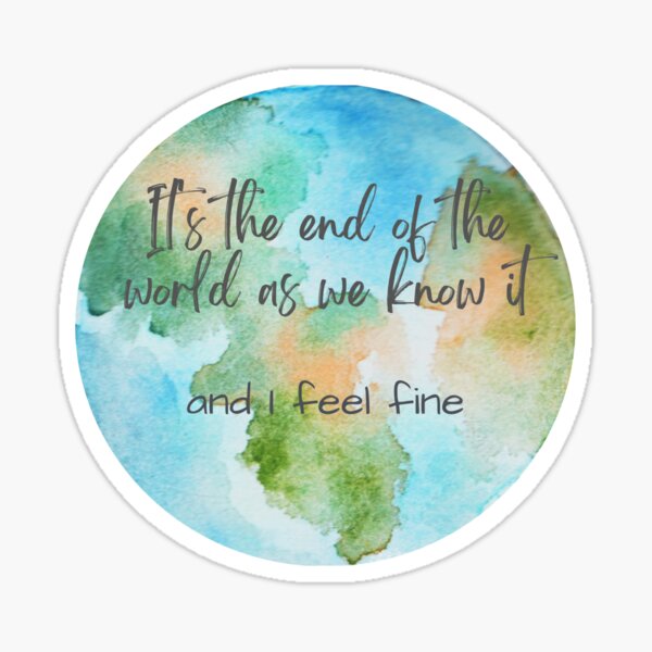 Item preview, It is the end of the world as we know it... designed and sold by Tweeting.
