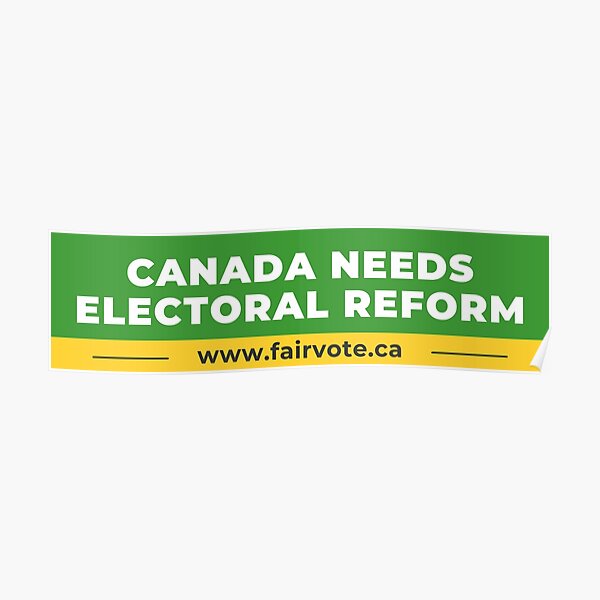 Canada Needs Electoral Reform - Green & Yellow Poster