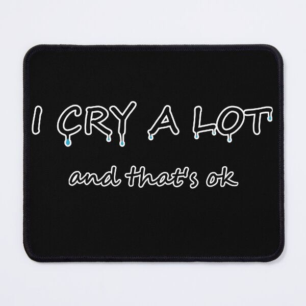 Item preview, i cry a lot and that's okay designed and sold by Catspeople.