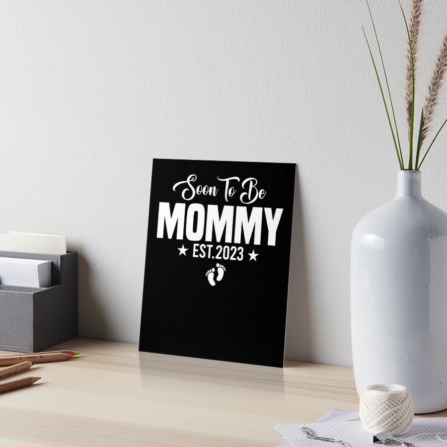 "Soon to be Mommy est 2023 Mother Promoted To Mommy 2023" Art Board