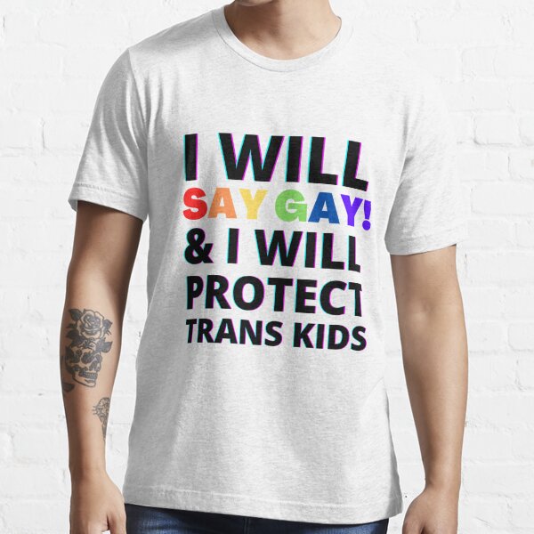 Lgbt Bride Shirt I Will Say Gay And I Will Protect Trans Kids LGBTQ Pride Gay T-Shirt Gay Lesbian shirt LGBT Team Bride Shirts