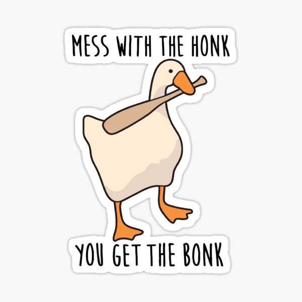 Mess With The Honk You Get The Bonk Sticker