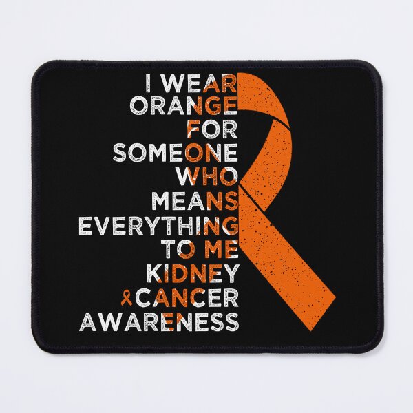 Item preview, Kidney Cancer Awareness I Wear Orange For Someone Who Means Everything To Me designed and sold by cssdru.