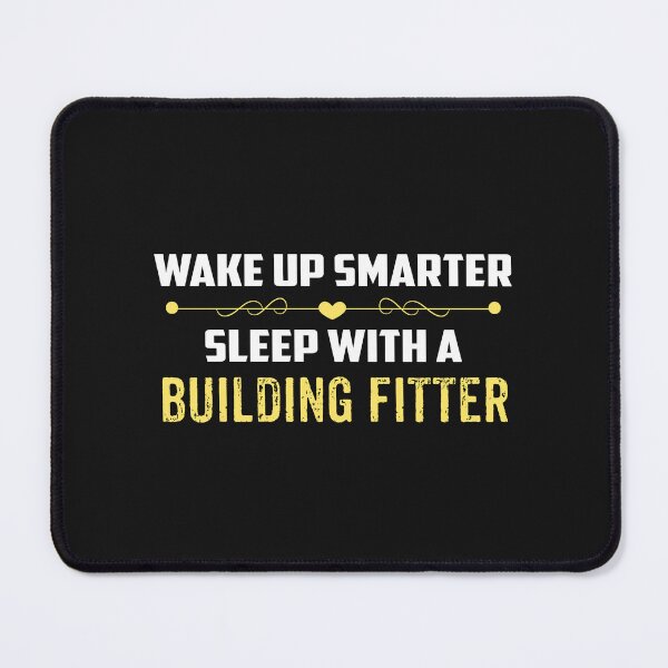 Item preview, Wake Up Smarter Sleep With A BUILDING FITTER designed and sold by Just Be Different.