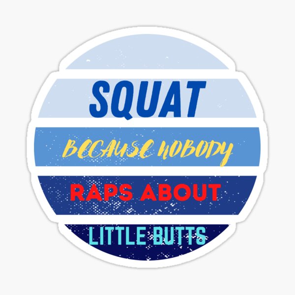Funny Workout Shirt Squat Because Nobody Raps About Little Butts
