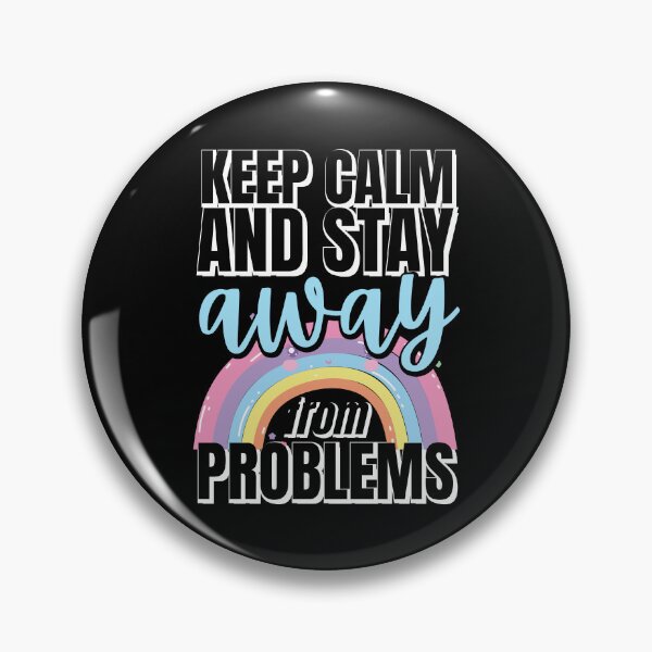 Item preview, Keep Calm And Stay Away From Problems | Keep Calm And Stay Away From trouble | Keep Calm And Stay 6 Feet Away | Funny | Black designed and sold by Rainbows Rock.