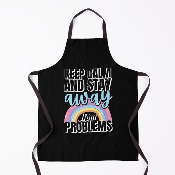 Item preview, Keep Calm And Stay Away From Problems | Keep Calm And Stay Away From trouble | Keep Calm And Stay 6 Feet Away | Funny | Black designed and sold by Rainbows Rock.