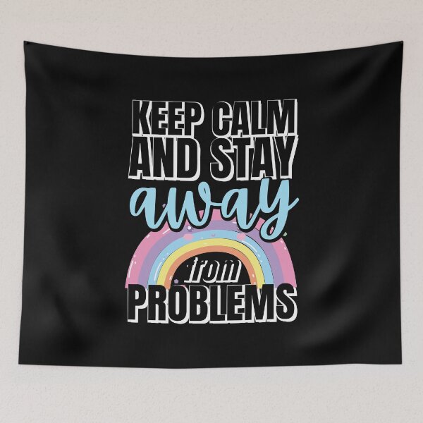 Item preview, Keep Calm And Stay Away From Problems | Keep Calm And Stay Away From trouble | Keep Calm And Stay 6 Feet Away | Funny | Black designed and sold by Rainbows Rock.