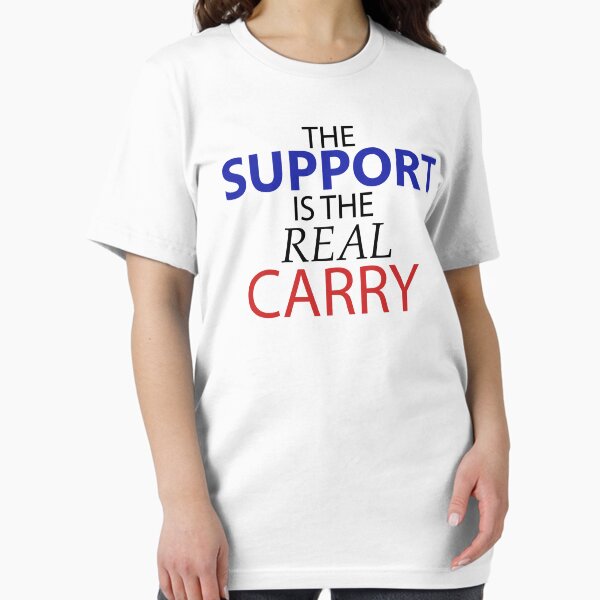 Item preview, The Support is the Real Carry designed and sold by Christopher Rogers.