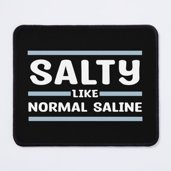 Item preview, Salty - Like Normal Saline - great gift for Nurses or other Medical Staff designed and sold by MOONINSPIRATION.