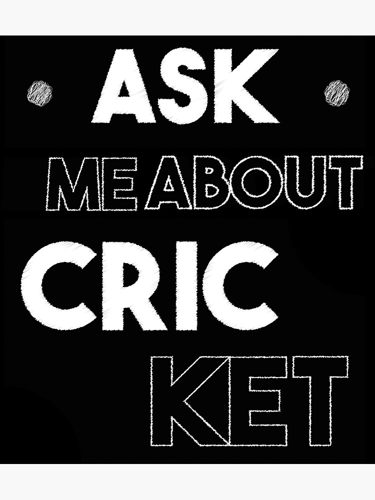 "Ask Me About Cricket Cricket Quotes ( Cricket Lovers Cricket Fans