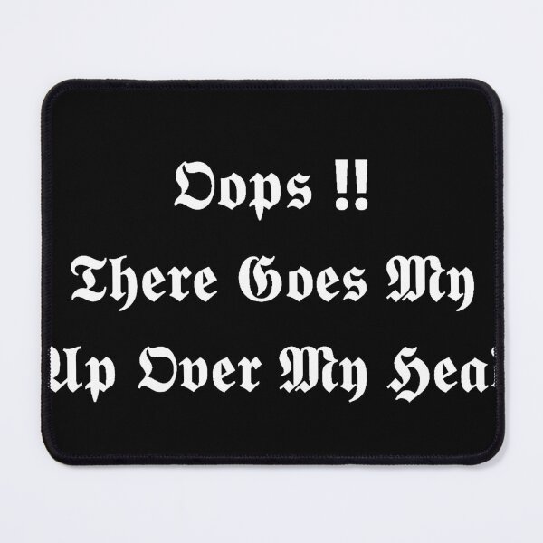 Item preview, oops there goes my up over my head designed and sold by MizMed ⭐⭐⭐⭐⭐.