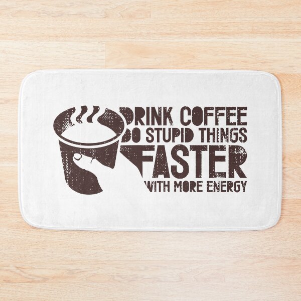 Item preview, drink coffee do stupid things faster with more energy designed and sold by etraveler.