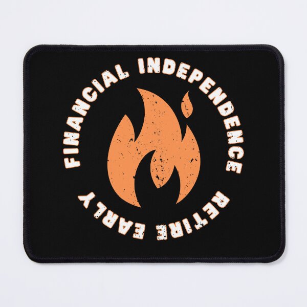 Item preview, F.I.R.E. FINANCIAL INDEPENDENCE RETIRE EARLY FIRE designed and sold by appareltolove.
