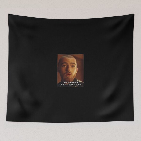 Item preview, You're confused. I'm fucking confused, bro designed and sold by euphoriashop4.