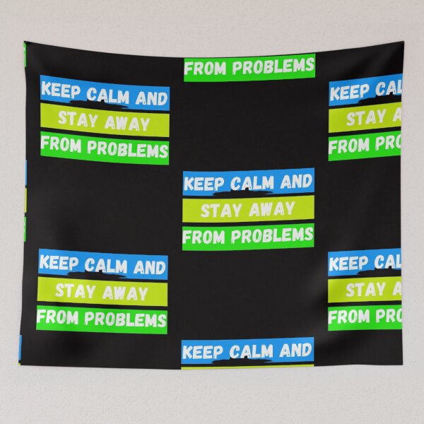 Aperçu de l'œuvre keep calm and stay away from problems créée et vendue par LOUCAS6.