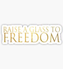 Raise A Glass To Freedom Sticker