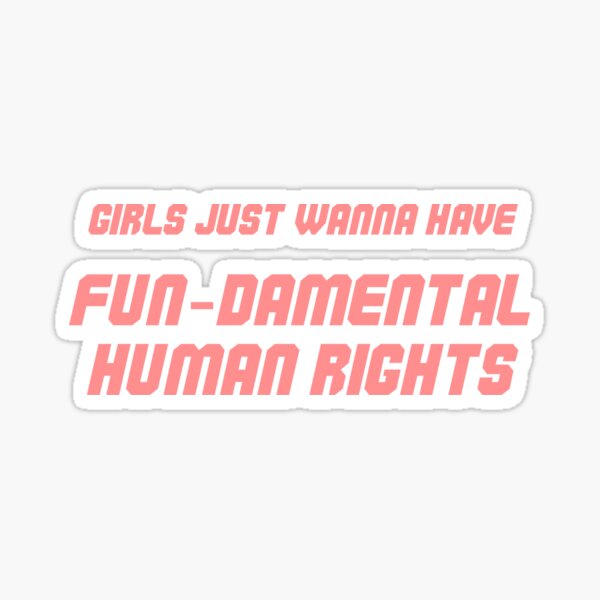 Item preview, Pink "Girls Just Wanna Have Fun-Damental Human Rights" Graphic designed and sold by Sylviebinder.