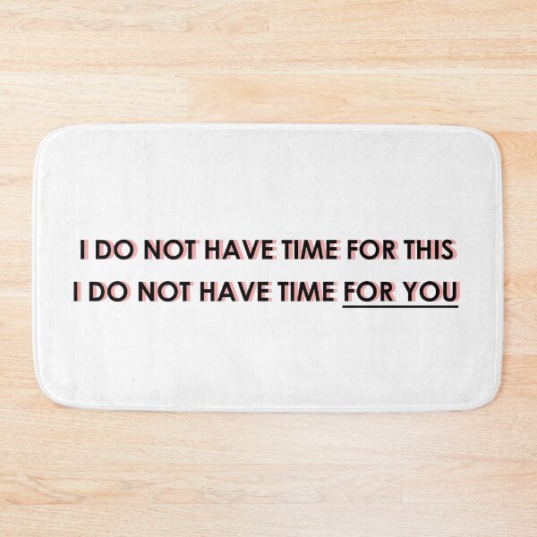 Item preview, Inventing Anna - I DO NOT HAVE TIME FOR YOU designed and sold by hannahsshop.