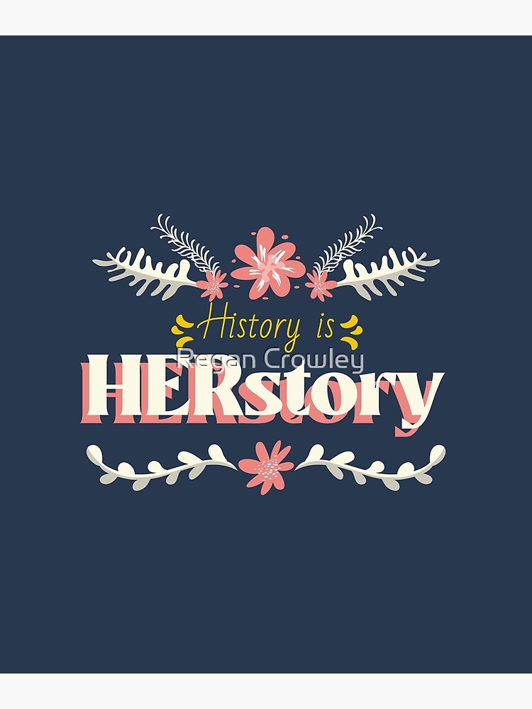 "History Is HERstory" Poster For Sale By Lareinaraygin | Redbubble