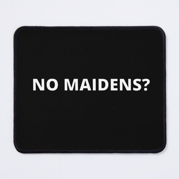 Item preview, NO MAIDENS? VIRAL MEME TREND designed and sold by appareltolove.