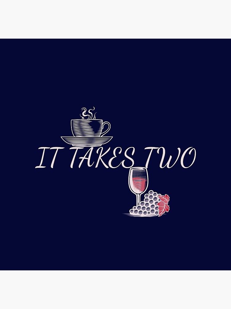 "It Takes Two Coffee Wine" Poster for Sale by TeaCoffeeBeans Redbubble
