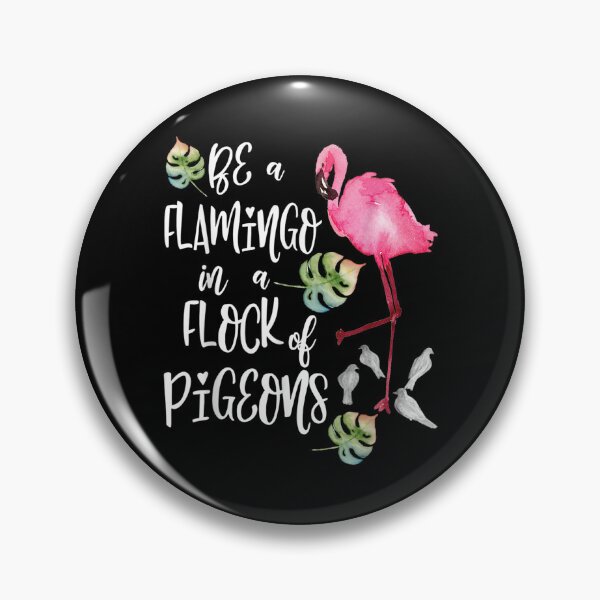 Item preview, Be A Flamingo In A Flock Of Pigeons  designed and sold by brita797.