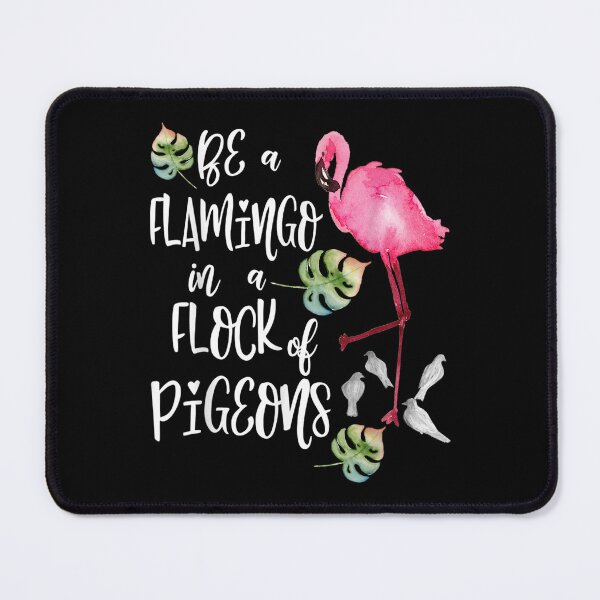 Item preview, Be A Flamingo In A Flock Of Pigeons  designed and sold by brita797.
