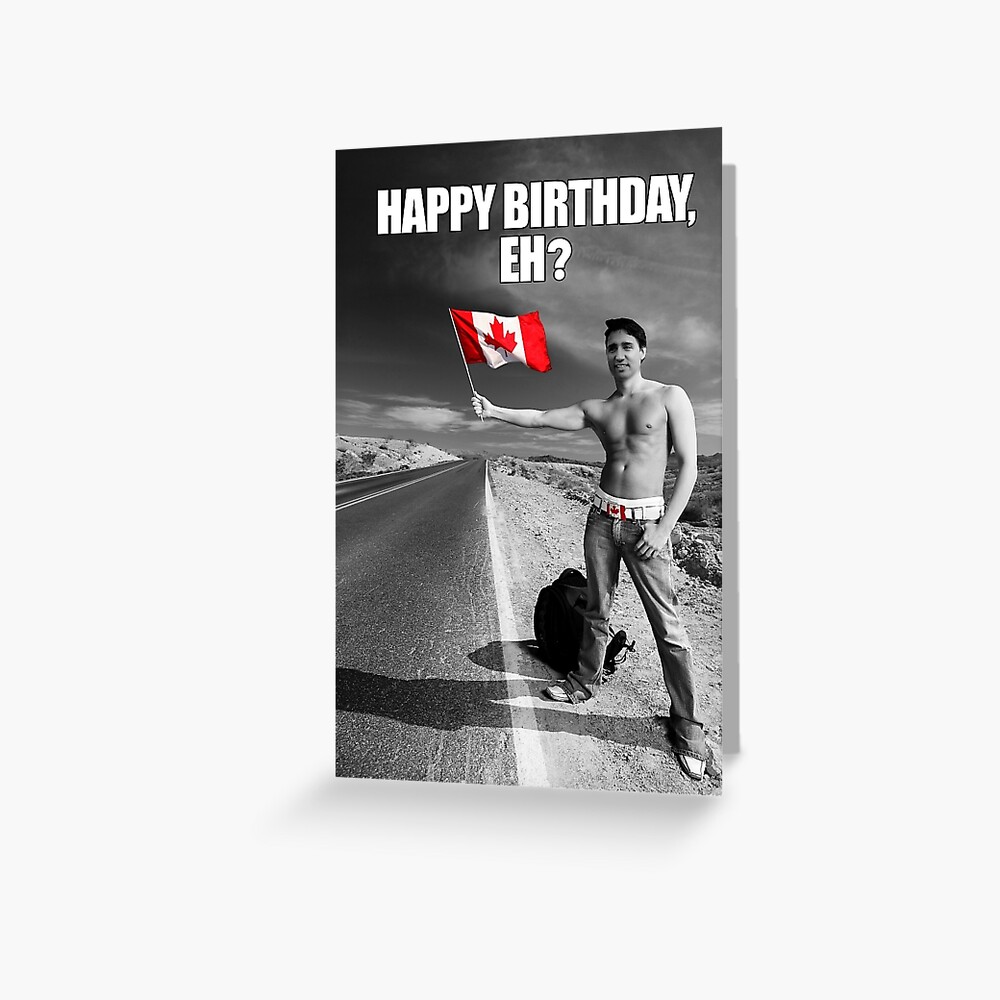 Carte De Vœux Justin Trudeau Joyeux Anniversaire Hein Par Popdesigner Redbubble