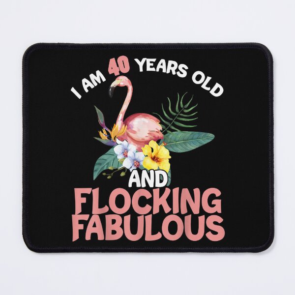 Item preview, I Am 40 Years Old Flocking Fabulous 40th Birthday Flamingo designed and sold by aprilsav.