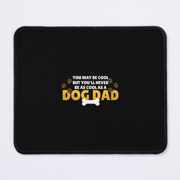 Item preview, You May Be Cool But You'll Never Be As Cool As A Dog Dad  designed and sold by aprilsav.