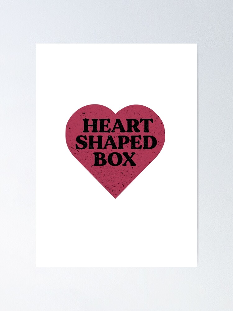 "HEART SHAPED BOX " Poster for Sale by BjeaqyBlend Redbubble