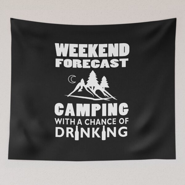 Item preview, Weekend Forecast Camping With A Chance Of Drinking designed and sold by roseanger.