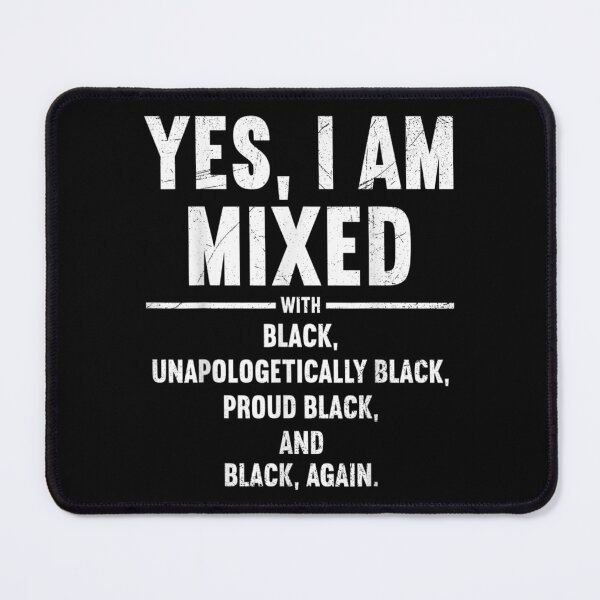 Item preview, Yes I Am Mixed With Black Proud Pride Black History Month  designed and sold by amyadt77.