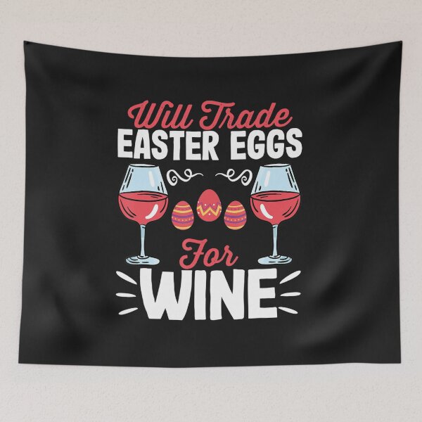 Item preview, Will Trade Easter Eggs For Wine Wine Drinking Wine Lover designed and sold by roseanger.