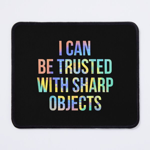 Item preview, I Can Be Trusted With Sharp Objects Sarcastic Humor Quote  designed and sold by amyadt77.